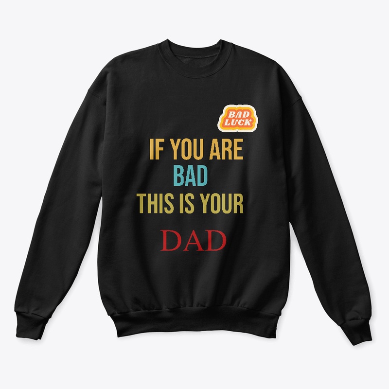 DAD BAD LUCK T- shirt