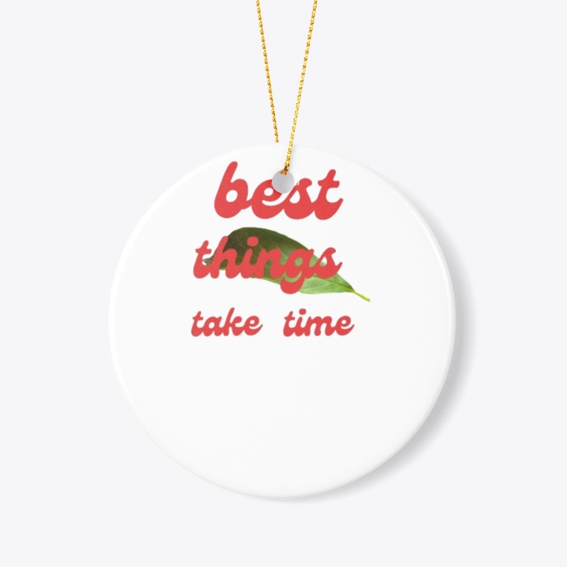 best things take time