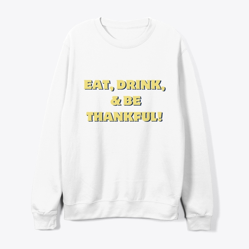 Eat, Drink & Be Thankful T-Shirt Design