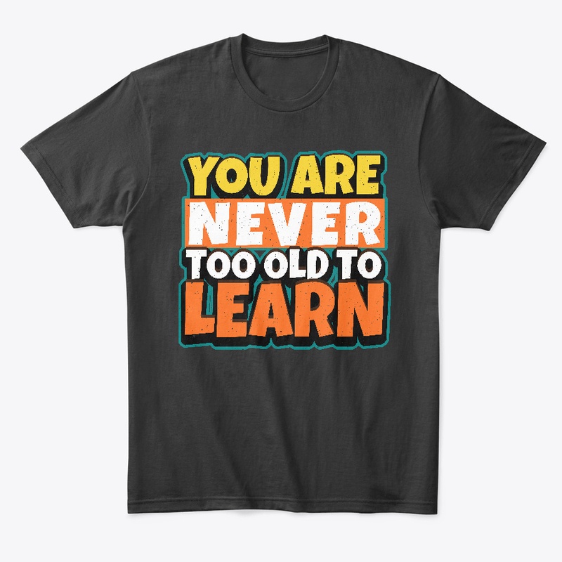 You are never too old to learn