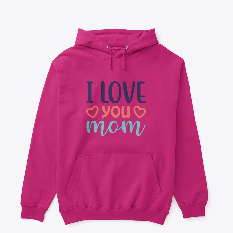 I love you Mom T shirt