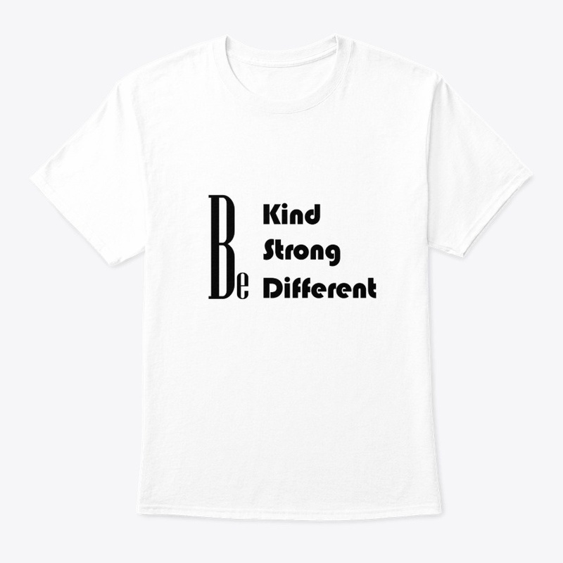 Be Kind , Strong , Different