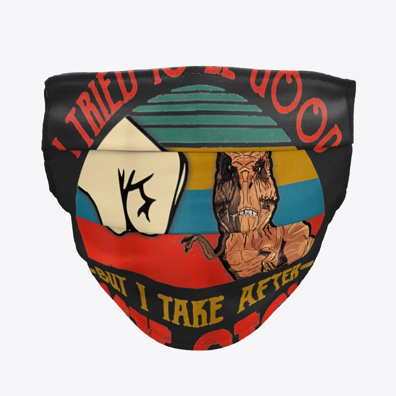 TRIED TO BE GOOD BUT I TAKE AFTER MY GIG