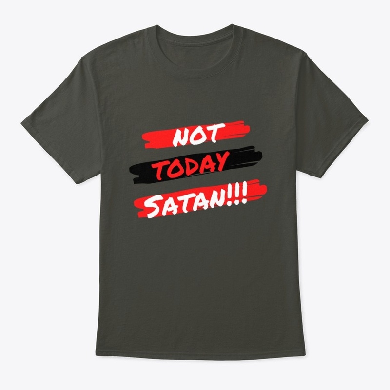 NOT TODAY SATAN