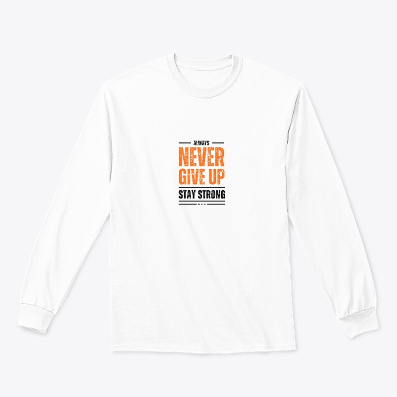 Never Give Up Stay Strong