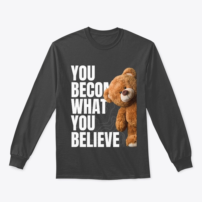 You Become What You Believe.