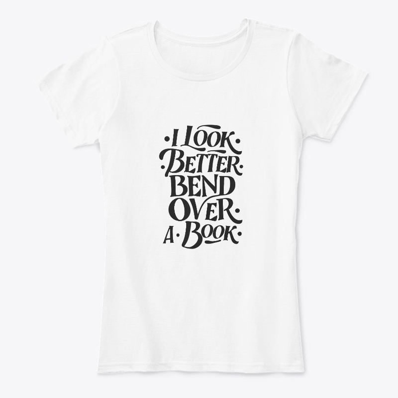 i look better bent over a book