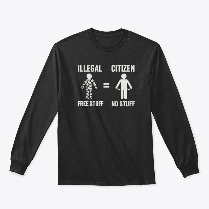 Illegal Free Stuff Citizen No Stuff