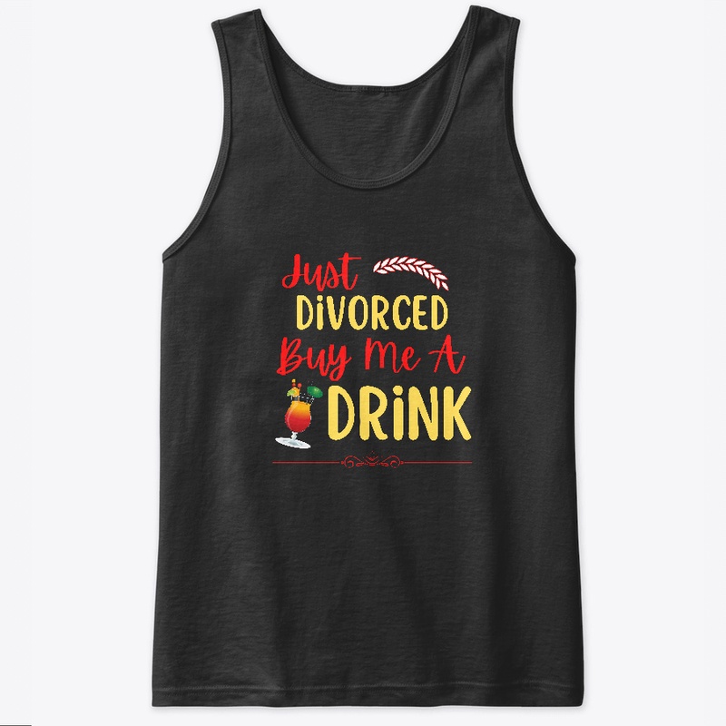 Just Divorced Buy Me A Drink. 