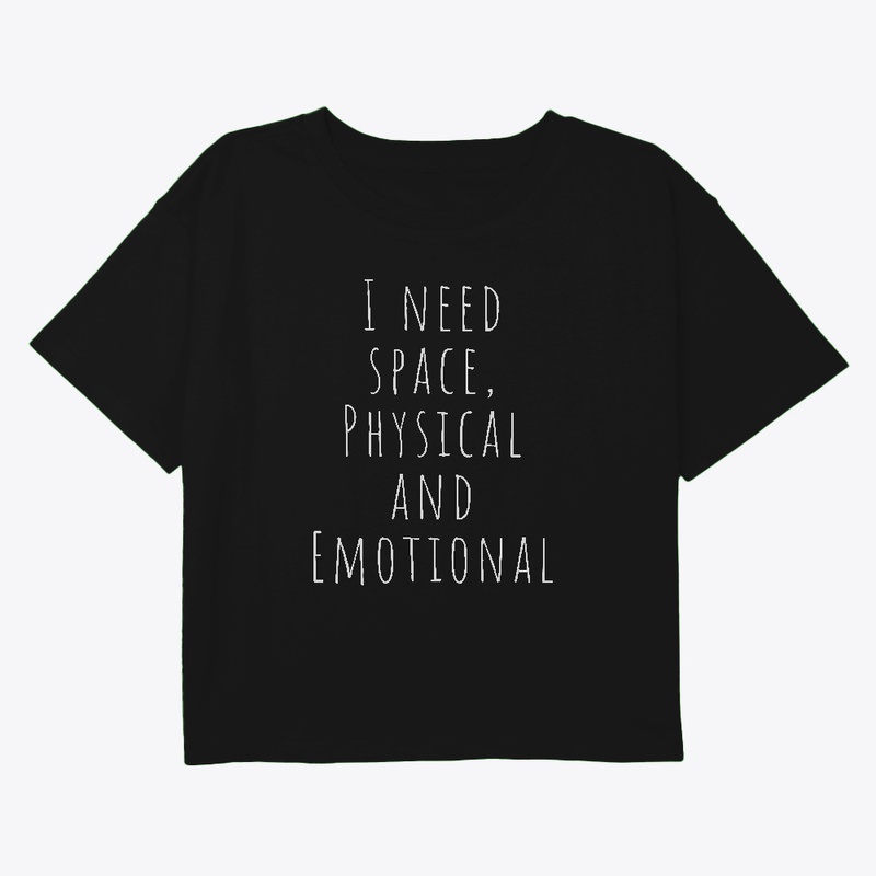 I Need Space, Physical & Emotional