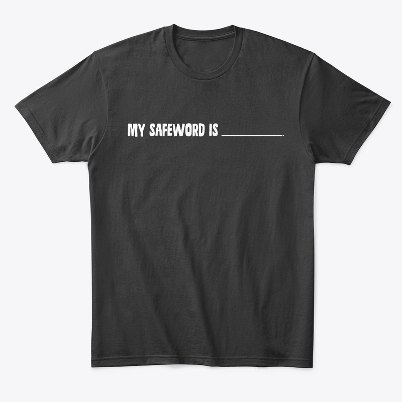 My Safeword Is...