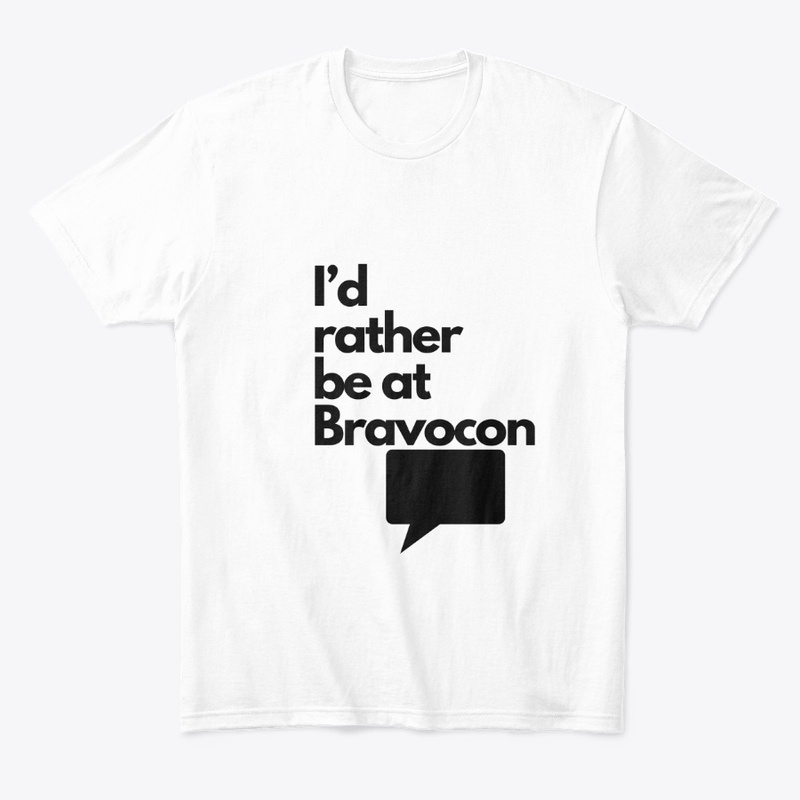 I’d rather be at BRAVOCON T shirt