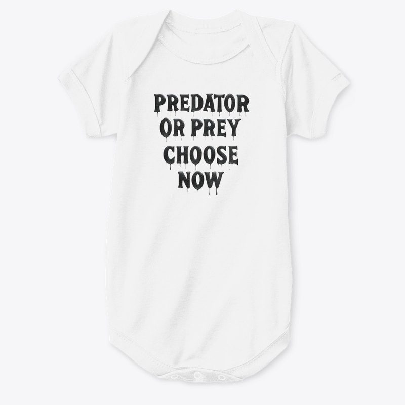 Predator or Prey Choose No - Baby Premium Onesie - Baby Premium Onesie - Baby Premium Onesie - Baby Premium Onesie