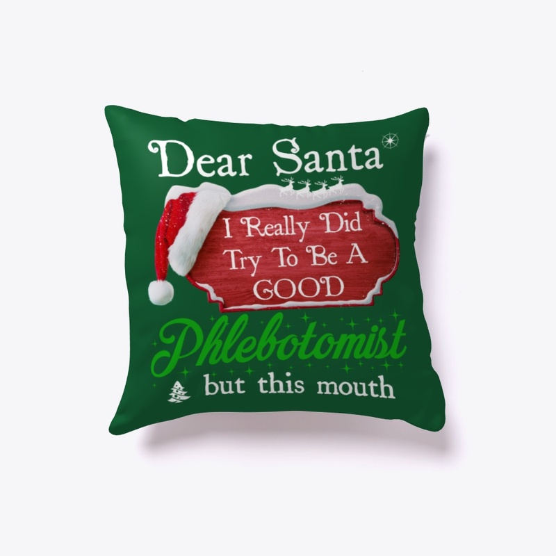 Dear Santa I Try To Be Good Phlebotomist