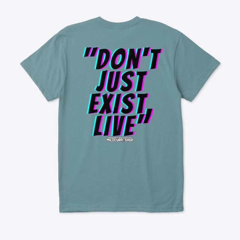 "Don't just exist, live"