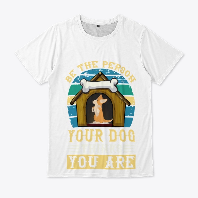 Be The Person Your Dog Thinks You Are