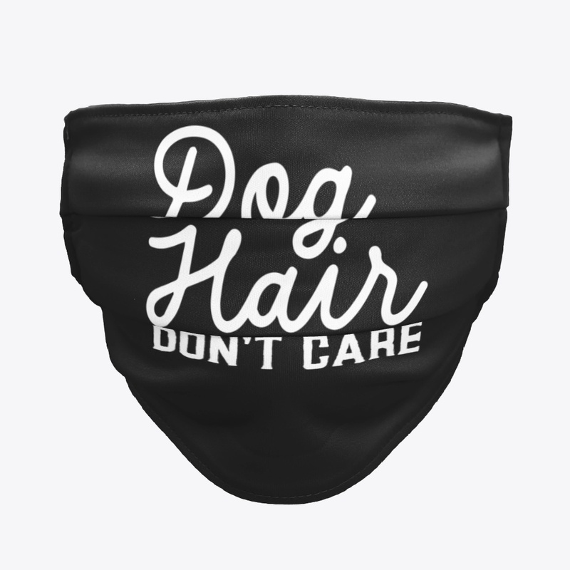 Dog Hair Don't Care Apparel