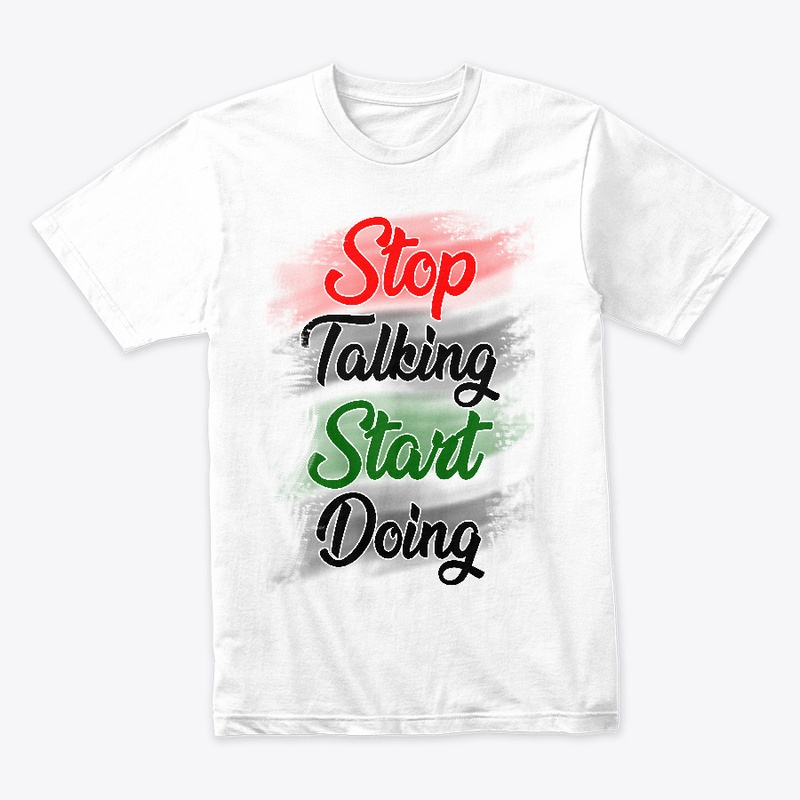 Stop Talking Start Doing T-shirt