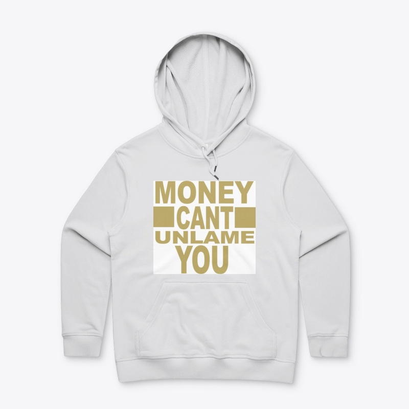 Money Can't Unlame You