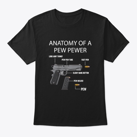 Anatomy Of A Pew Pewer Ammo Gun Amendmen Black T-Shirt Front