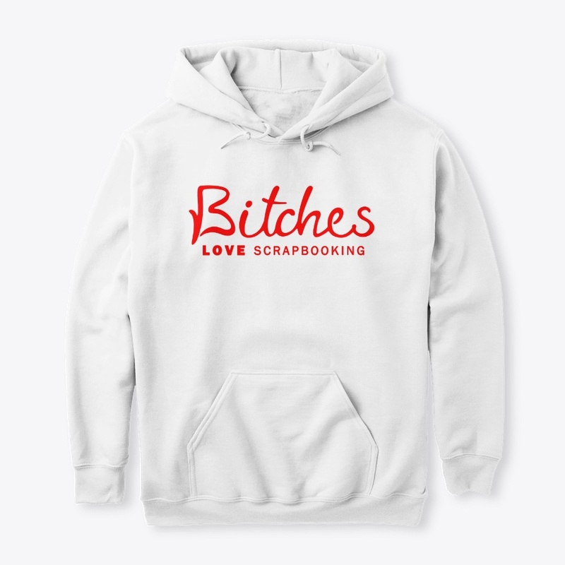 Bitches Love Scrapbooking