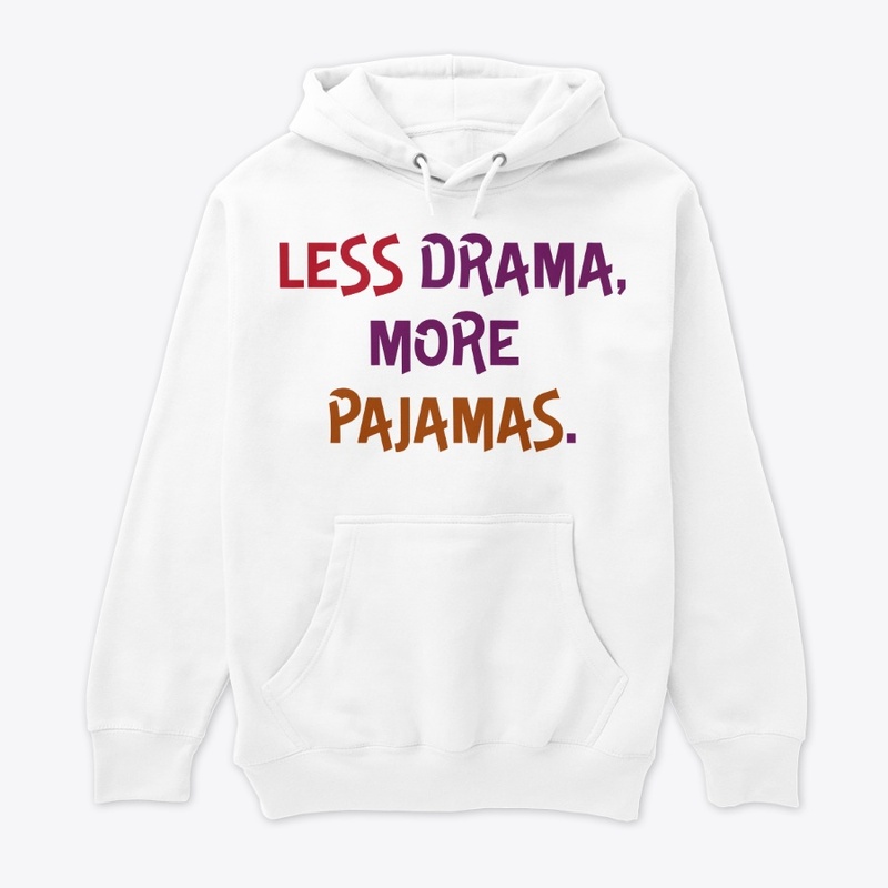 Less Drama, More Pajamas