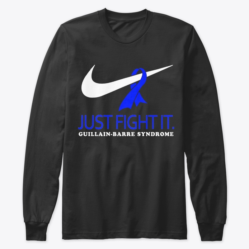 JUST FIGHT IT -  Guillain-Barre Syndrome