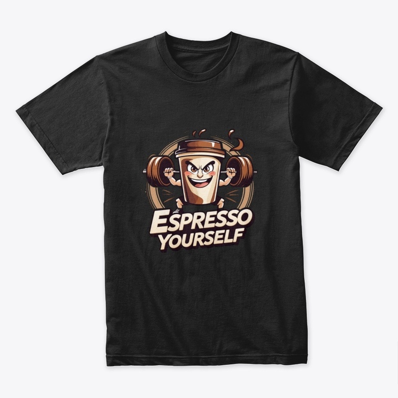 Espresso Yourself T-Shirt