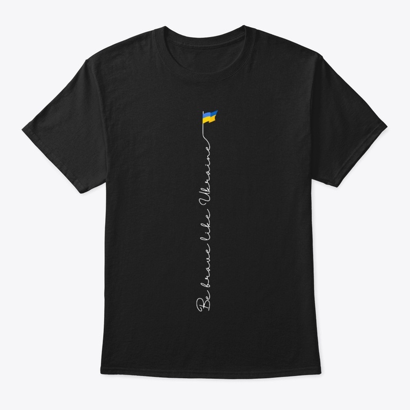T-shirt Be Brave Like Ukraine 🇺🇦💪