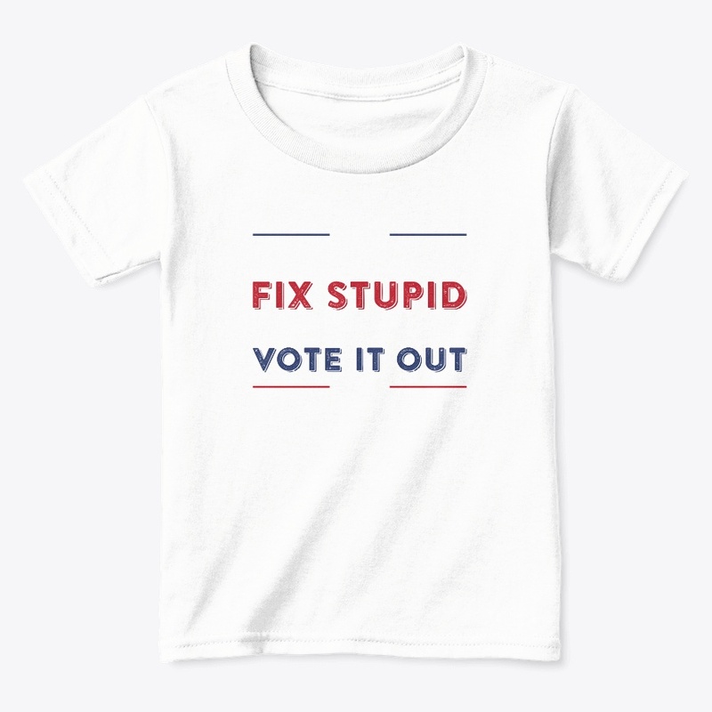 you can't fix stupid but you can vote