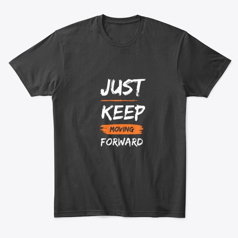 just keep moving forward