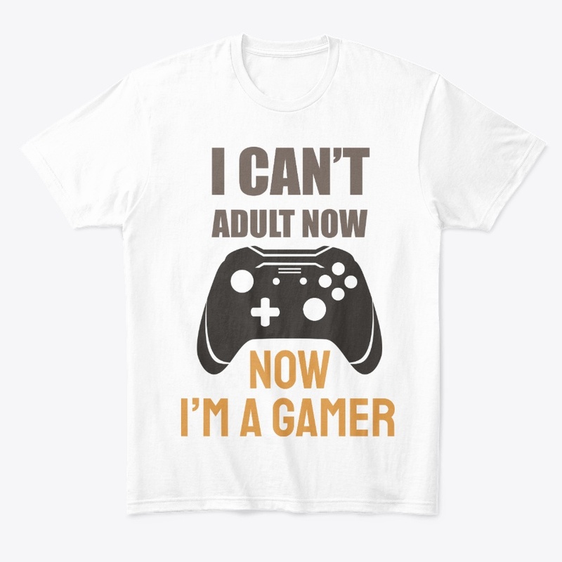 I can't adult now I am a gamer