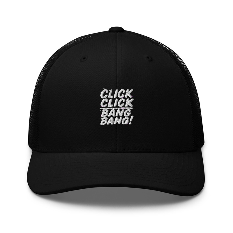 Click Click Bang Bang - Trucker Hat | Yupoong 6606 - Trucker Hat | Yupoong 6606 - Trucker Hat | Yupoong 6606