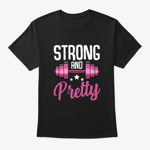 Strong And Pretty Exercise Funny Gym Wor Black T-Shirt Front