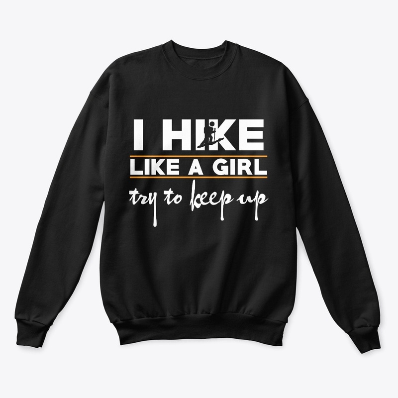 I Hike Like A Girl, Hiking Gift for Her
