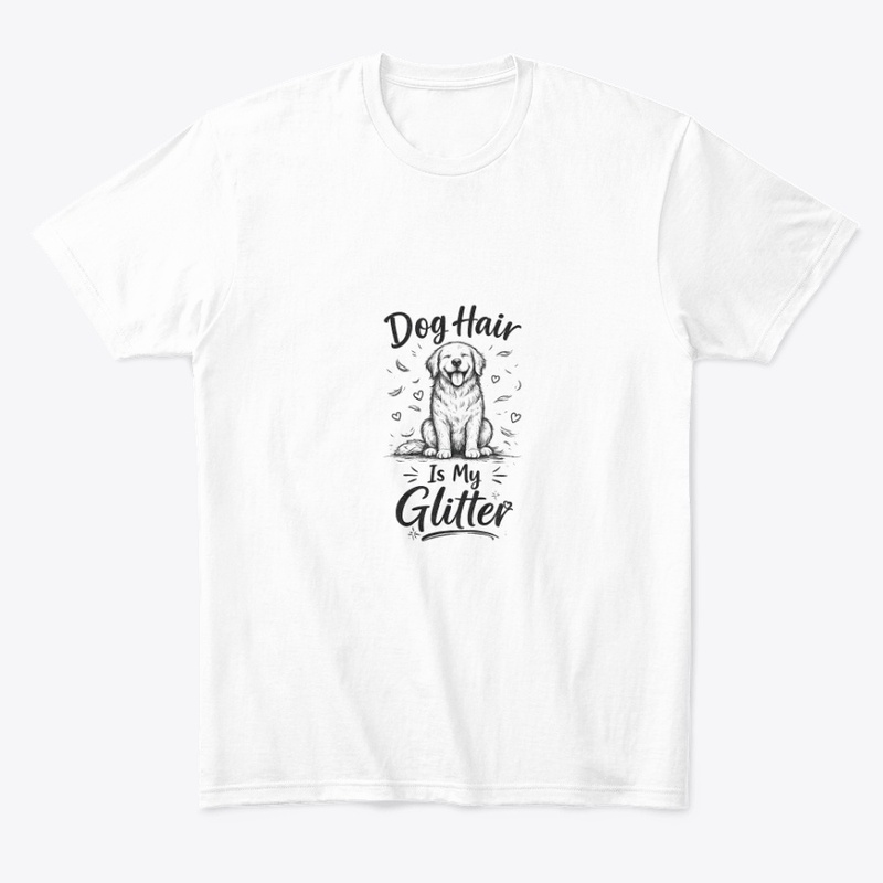 Dog Hair Is My Glitter - Funny