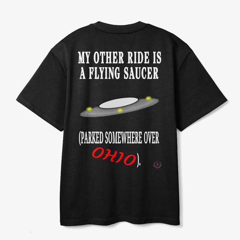 MY OTHER RIDE IS A FLYING SAUCER...