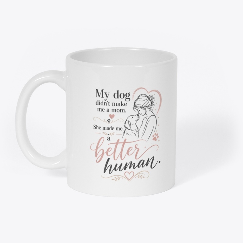 Better Human Dog Mom Tee