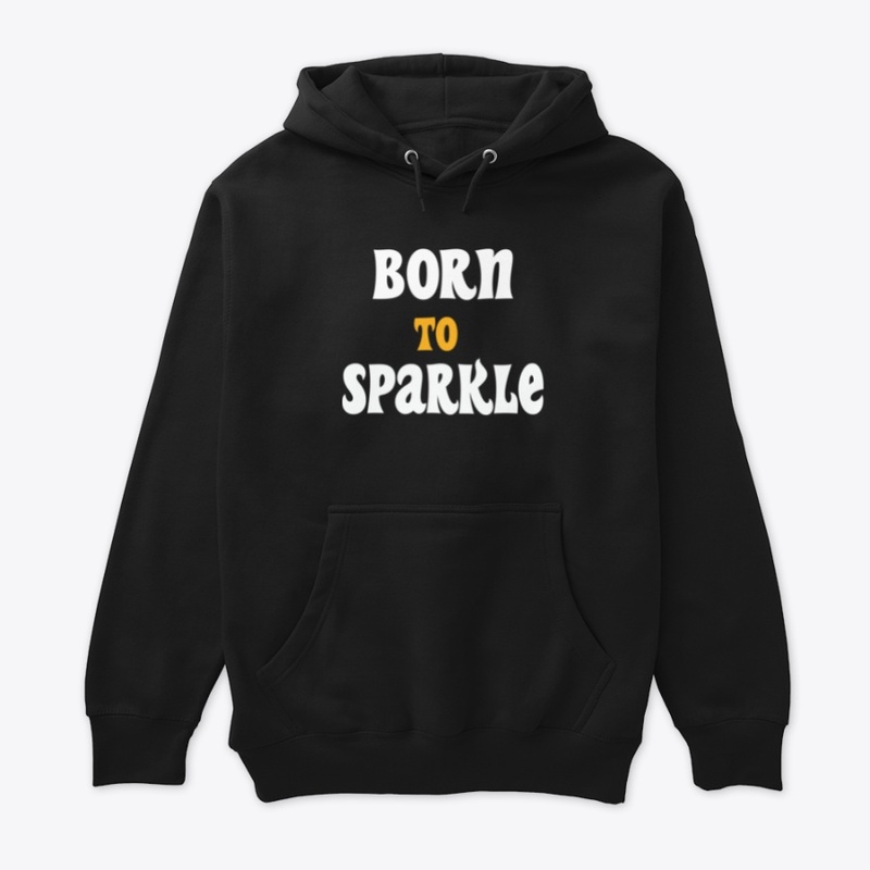 Born To Sparkle motivational t-shirt