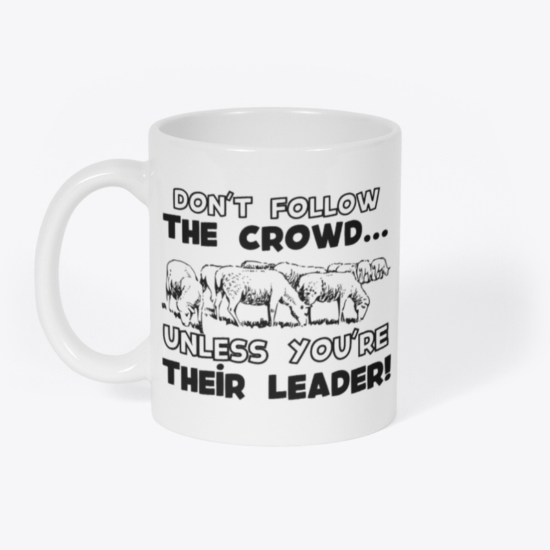 Lead, Don’t Follow