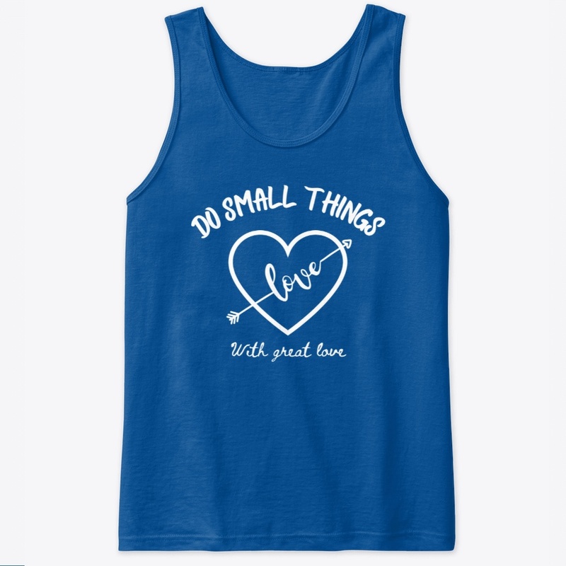 Do small things with great love