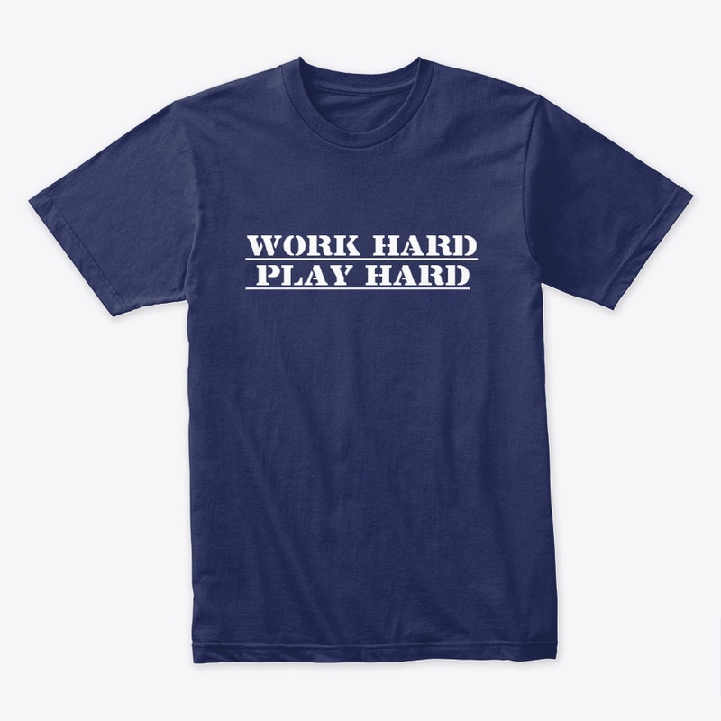 Work Hard Play Hard