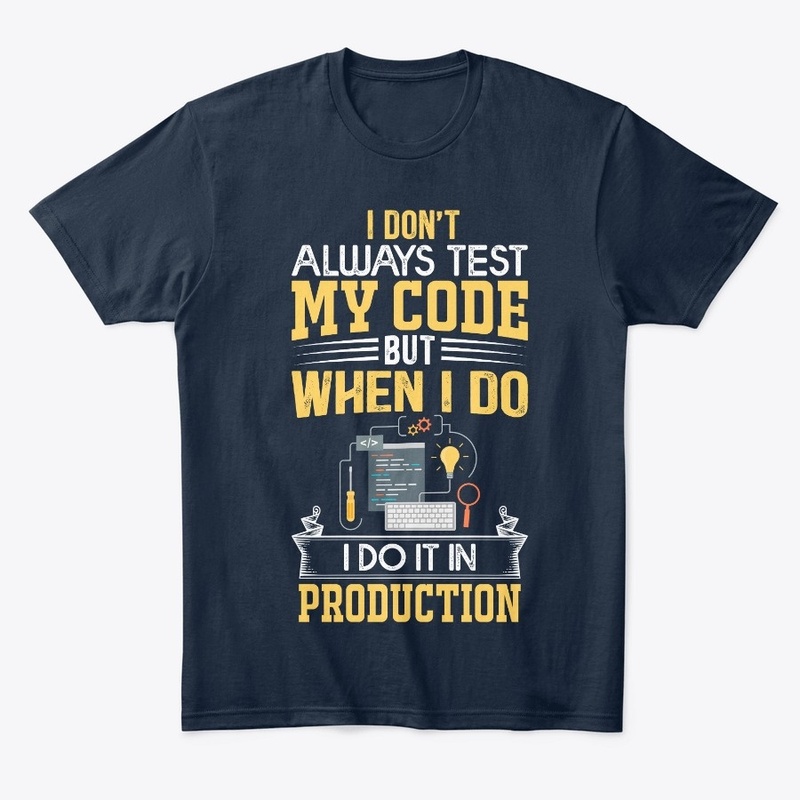 I don't always test my code