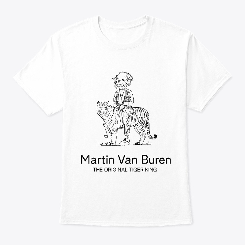 Martin Van Buren-The Original Tiger King