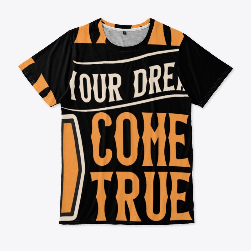 make your dreams come true