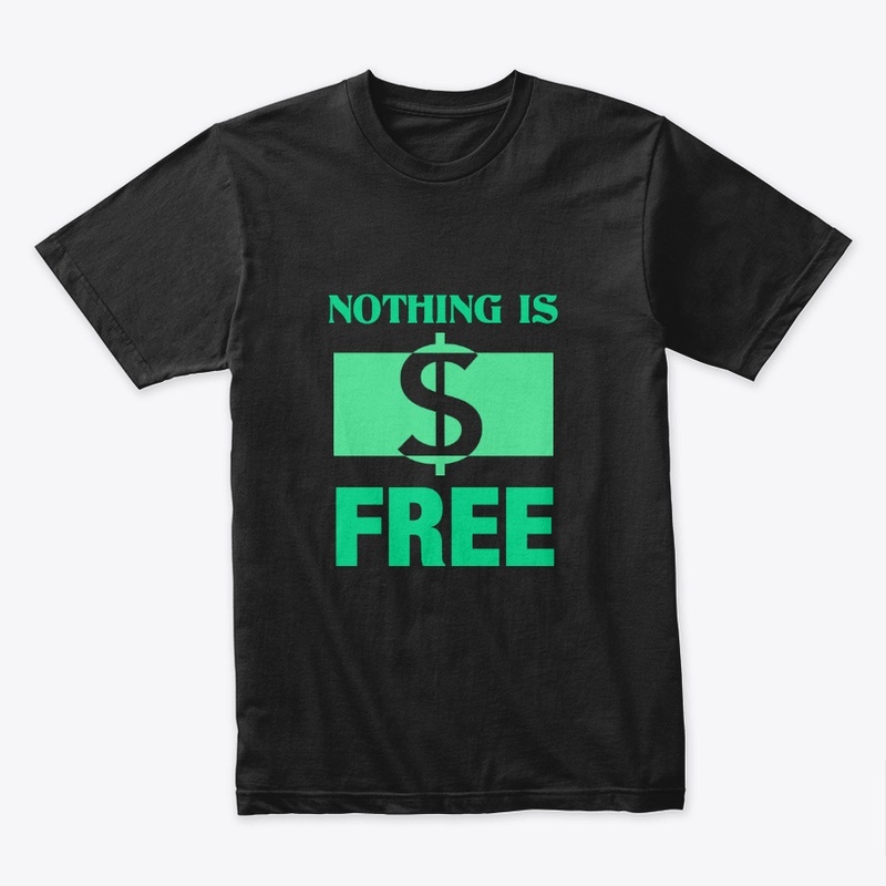 NOTHING IS FREE GREEN 