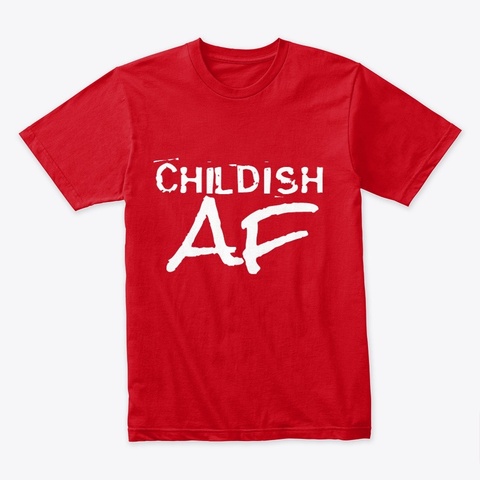 Childish Af Red T-Shirt Front