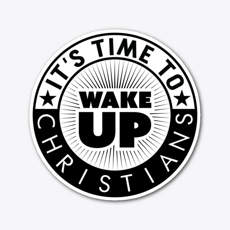 It's Time To Wake Up Christians