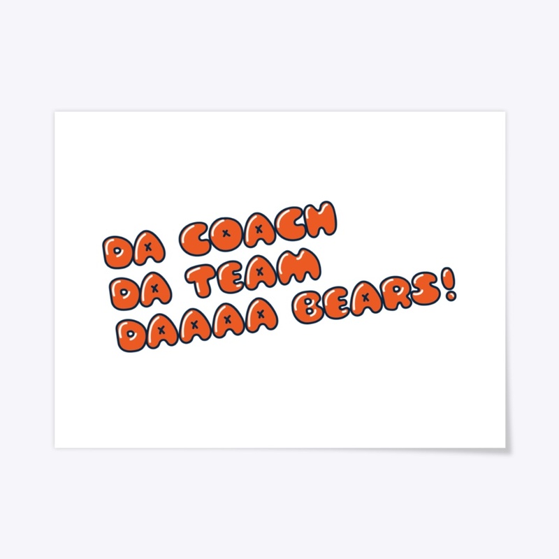 Da Coach, Da Team, Da Bears!