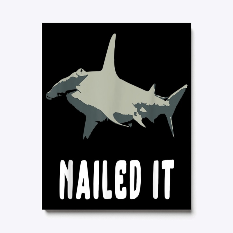 Nailed It Cute Funny Hammerhead Shark Vi